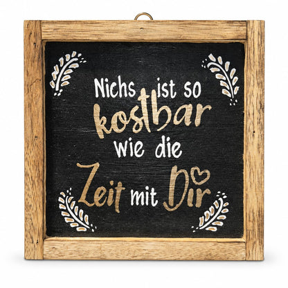 Gerahmtes Holzbild mit dem Spruch: Nichts ist so kostbar wie die Zeit mit Dir