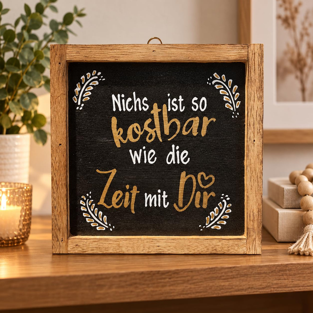 Dekorations- oder Anwendungsbeispiel: Gerahmtes Holzbild mit dem Spruch: Nichts ist so kostbar wie die Zeit mit Dir
